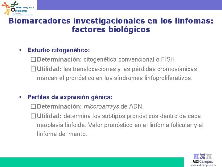 www. oncobyg. com Biomarcadores investigacionales en los linfomas: factores biológicos • Estudio citogenético: �
