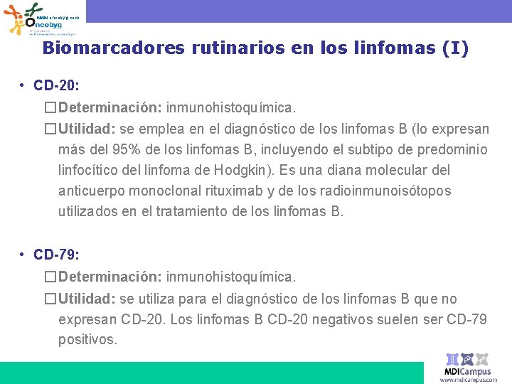 www. oncobyg. com Biomarcadores rutinarios en los linfomas (I) • CD-20: � Determinación: inmunohistoquímica.