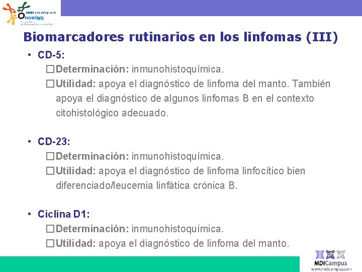 www. oncobyg. com Biomarcadores rutinarios en los linfomas (III) • CD-5: � Determinación: inmunohistoquímica.