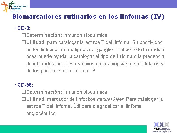 www. oncobyg. com Biomarcadores rutinarios en los linfomas (IV) • CD-3: � Determinación: inmunohistoquímica.