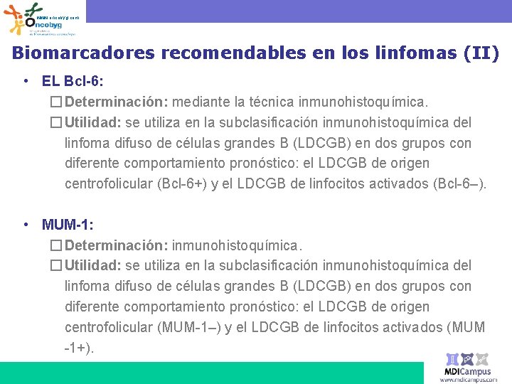 www. oncobyg. com Biomarcadores recomendables en los linfomas (II) • EL Bcl-6: � Determinación: