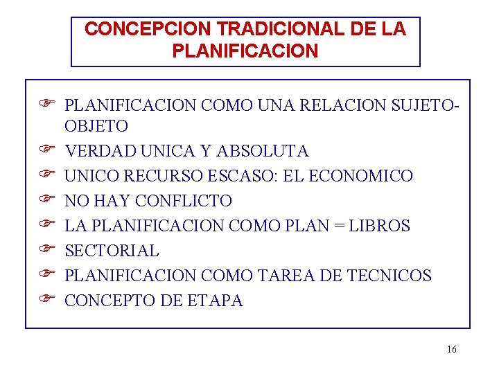 CONCEPCION TRADICIONAL DE LA PLANIFICACION F PLANIFICACION COMO UNA RELACION SUJETOF F F F