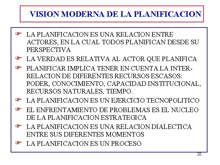 VISION MODERNA DE LA PLANIFICACION F LA PLANIFICACION ES UNA RELACION ENTRE F F