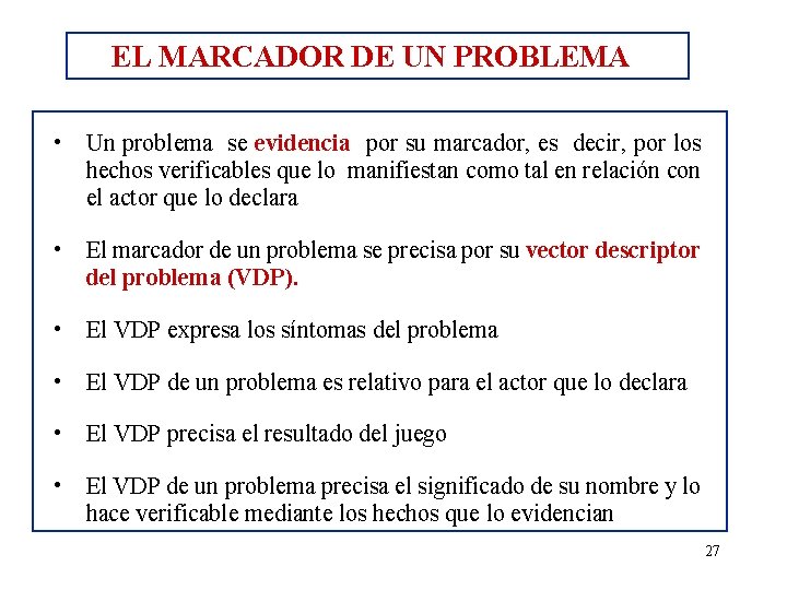 EL MARCADOR DE UN PROBLEMA • Un problema se evidencia por su marcador, es