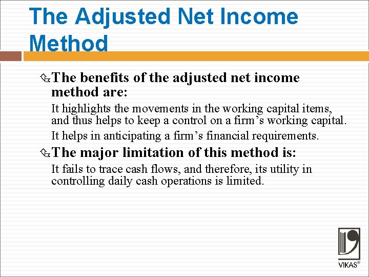 The Adjusted Net Income Method The benefits of the adjusted net income method are: