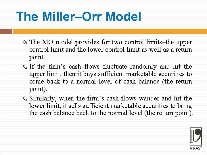 The Miller–Orr Model The MO model provides for two control limits–the upper control limit
