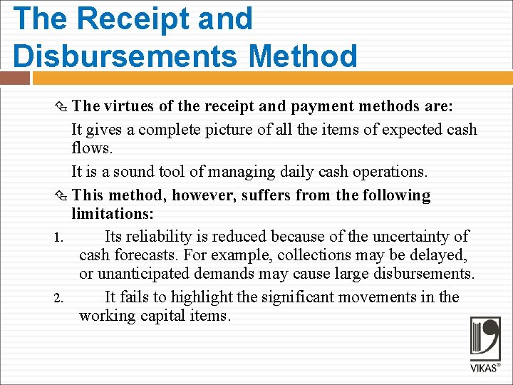 The Receipt and Disbursements Method The virtues of the receipt and payment methods are: