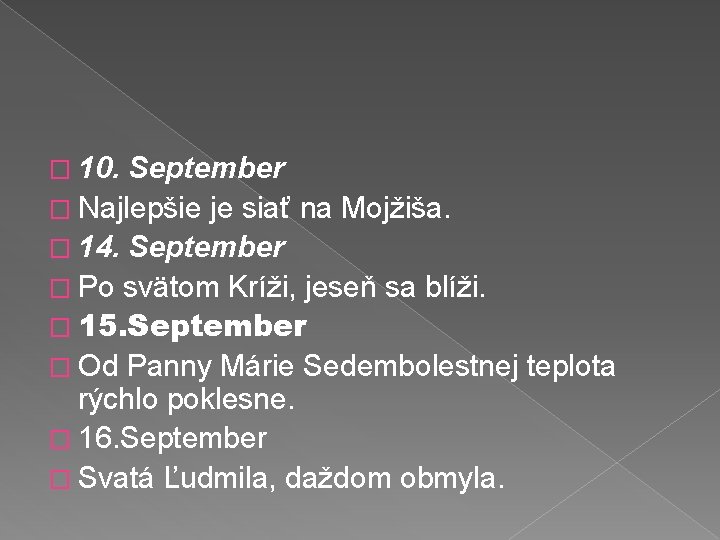 � 10. September � Najlepšie je siať na Mojžiša. � 14. September � Po