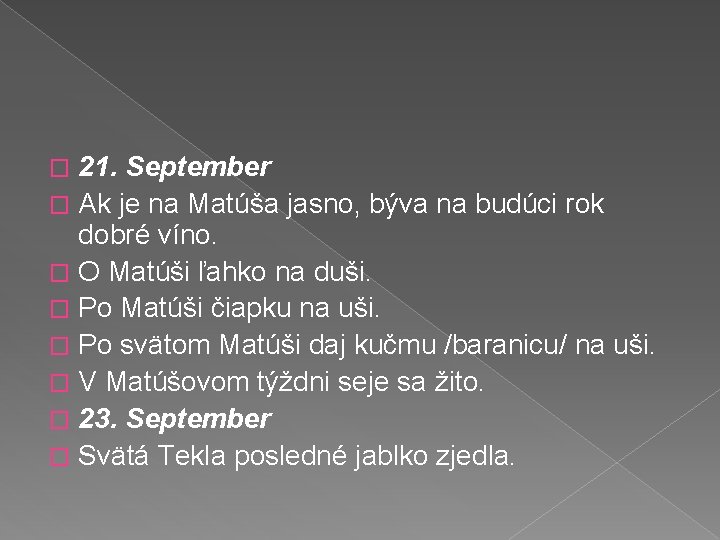 21. September � Ak je na Matúša jasno, býva na budúci rok dobré víno.