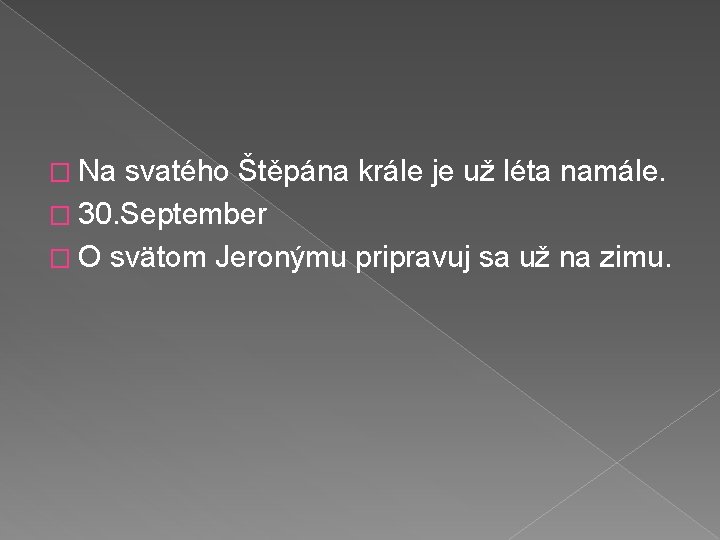 � Na svatého Štěpána krále je už léta namále. � 30. September � O