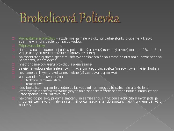 Brokolicová Polievka � � � � Prichystáme si brokolicu – rozdelíme na malé ružičky,