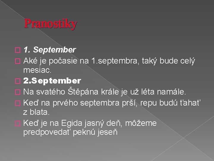 Pranostiky 1. September � Aké je počasie na 1. septembra, taký bude celý mesiac.