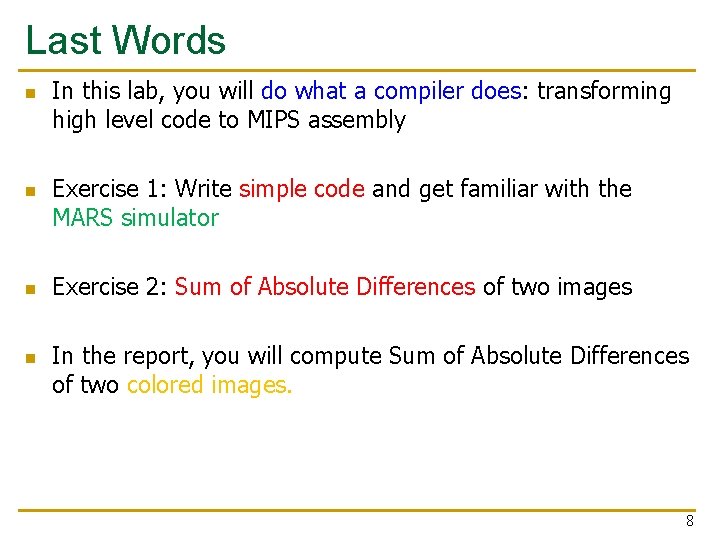 Last Words n n In this lab, you will do what a compiler does: