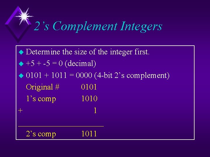 2’s Complement Integers u Determine the size of the integer first. u +5 +