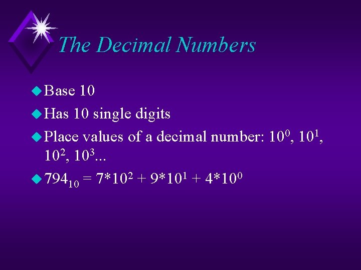The Decimal Numbers u Base 10 u Has 10 single digits u Place values