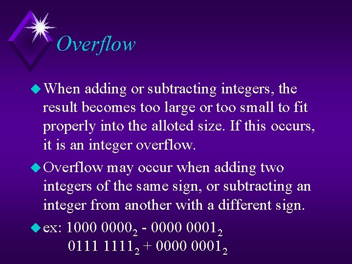 Overflow u When adding or subtracting integers, the result becomes too large or too