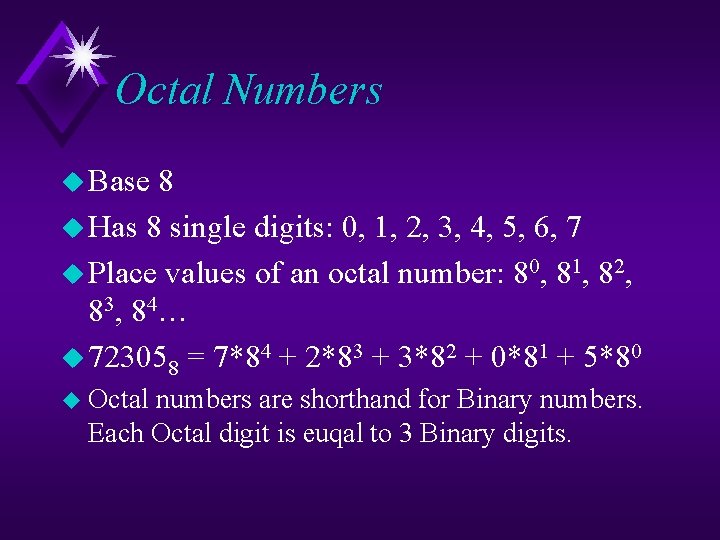 Octal Numbers u Base 8 u Has 8 single digits: 0, 1, 2, 3,