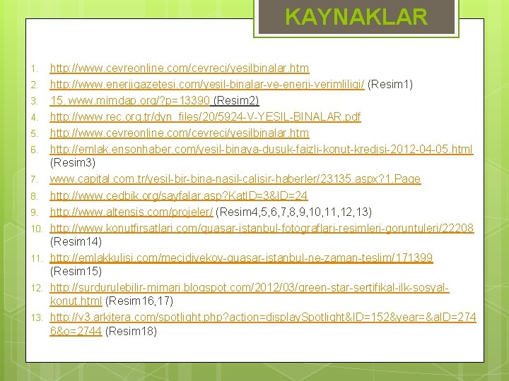 KAYNAKLAR 1. 2. 3. 4. 5. 6. 7. 8. 9. 10. 11. 12. 13.