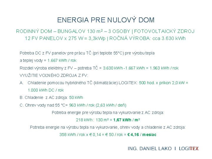 ENERGIA PRE NULOVÝ DOM RODINNÝ DOM – BUNGALOV 130 m 2 – 3 OSOBY