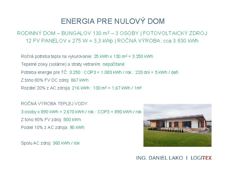 ENERGIA PRE NULOVÝ DOM RODINNÝ DOM – BUNGALOV 130 m 2 – 3 OSOBY