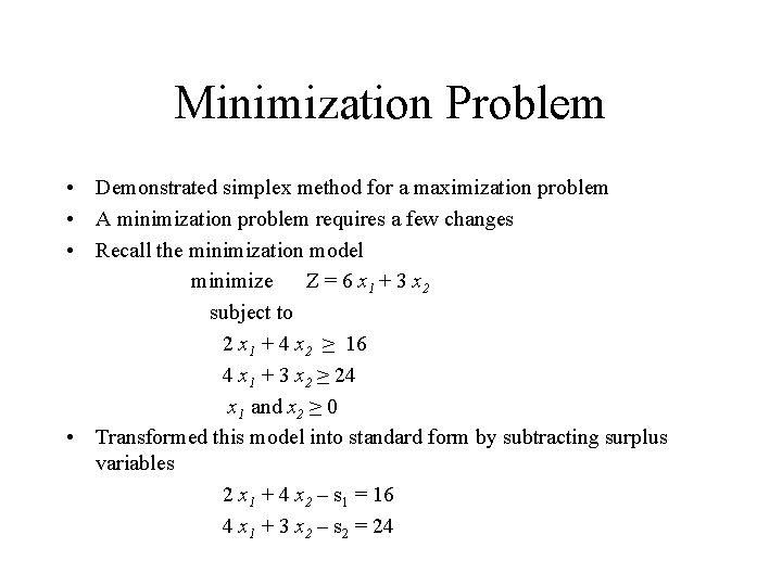 Minimization Problem • Demonstrated simplex method for a maximization problem • A minimization problem Minimization Problem • Demonstrated simplex method for a maximization problem • A minimization problem