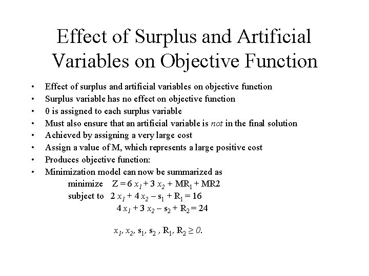 Effect of Surplus and Artificial Variables on Objective Function • • Effect of surplus