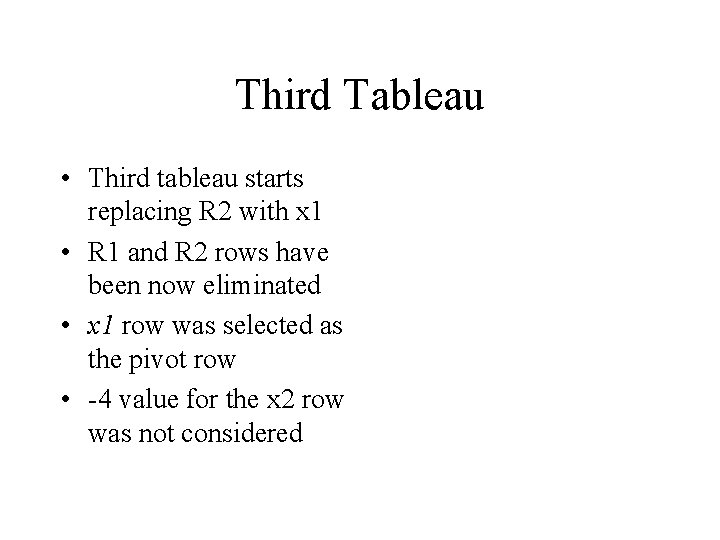Third Tableau • Third tableau starts replacing R 2 with x 1 • R