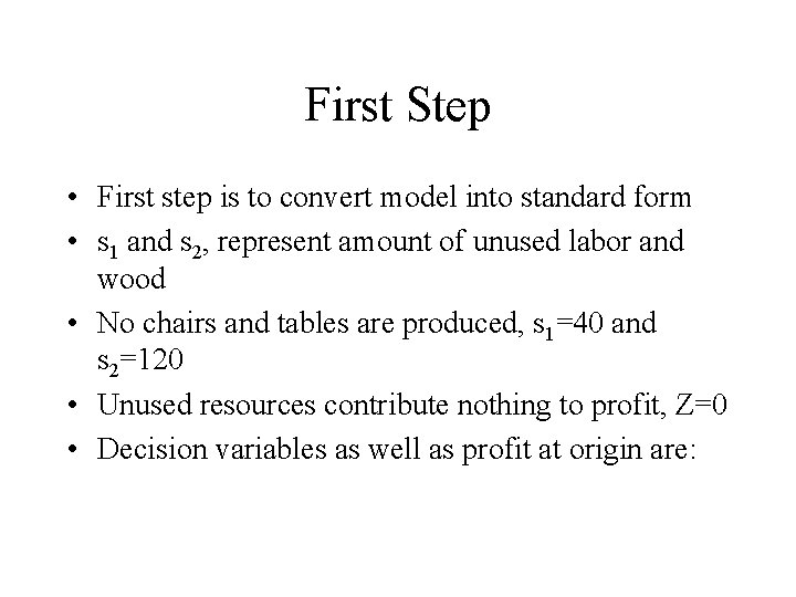 First Step • First step is to convert model into standard form • s