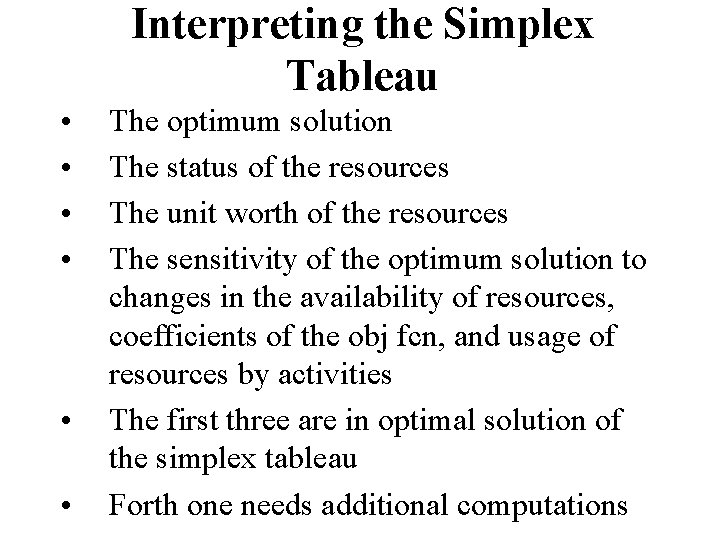 Interpreting the Simplex Tableau • • • The optimum solution The status of the