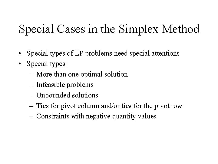 Special Cases in the Simplex Method • Special types of LP problems need special