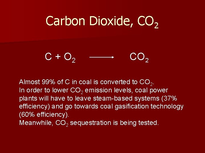 Carbon Dioxide, CO 2 C + O 2 CO 2 Almost 99% of C