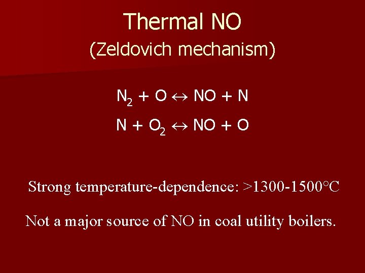 Thermal NO (Zeldovich mechanism) N 2 + O NO + N N + O