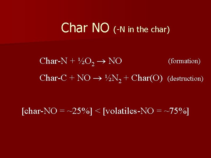 Char NO (-N in the char) Char-N + ½O 2 NO (formation) Char-C +