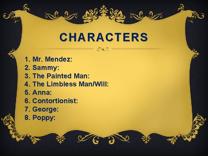 CHARACTERS 1. Mr. Mendez: 2. Sammy: 3. The Painted Man: 4. The Limbless Man/Will: