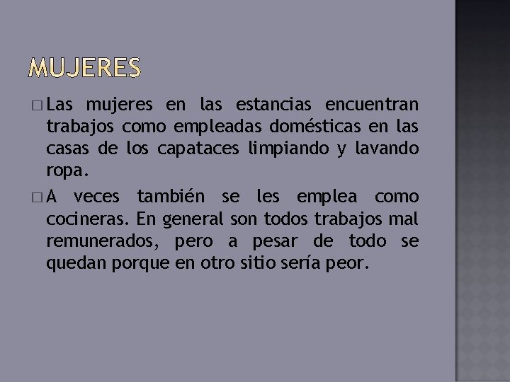 � Las mujeres en las estancias encuentran trabajos como empleadas domésticas en las casas