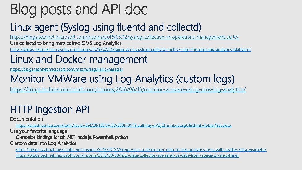 https: //blogs. technet. microsoft. com/msoms/2016/05/12/syslog-collection-in-operations-management-suite/ https: //blogs. technet. microsoft. com/msoms/2016/07/14/bring-your-custom-collectd-metrics-into-the-oms-log-analytics-platform/ https: //blogs. technet. microsoft.