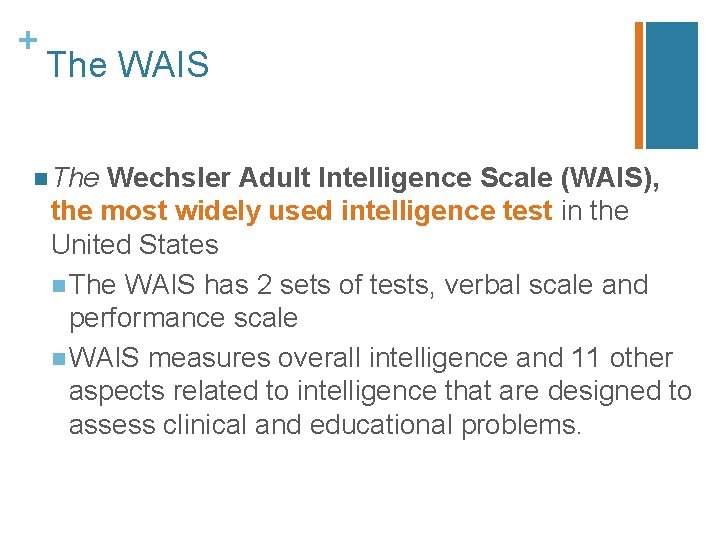 + The WAIS n The Wechsler Adult Intelligence Scale (WAIS), the most widely used