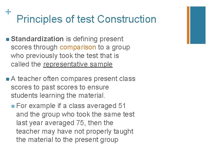 + Principles of test Construction n Standardization is defining present scores through comparison to