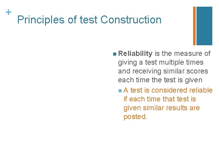 + Principles of test Construction n Reliability is the measure of giving a test