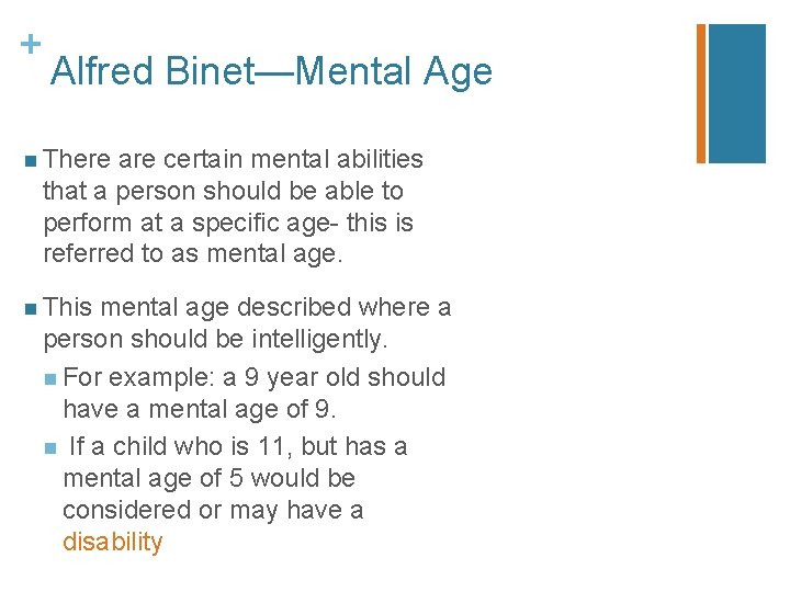 + Alfred Binet—Mental Age n There are certain mental abilities that a person should