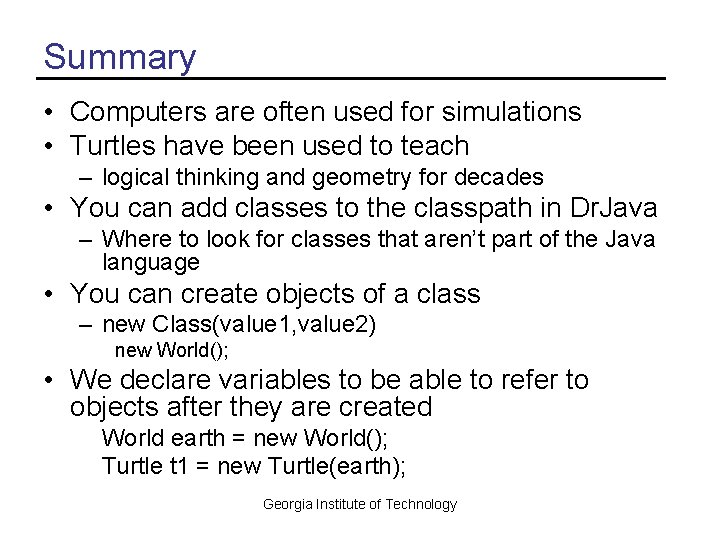 Summary • Computers are often used for simulations • Turtles have been used to