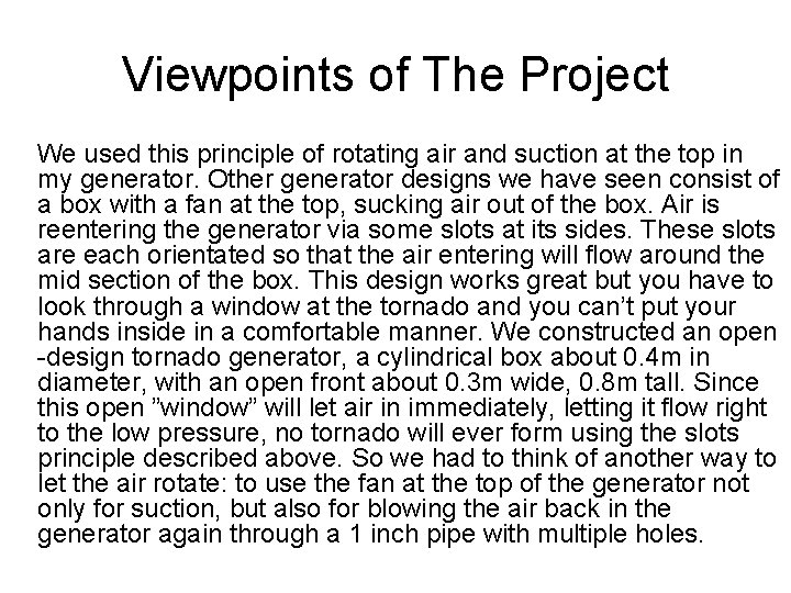 Viewpoints of The Project We used this principle of rotating air and suction at