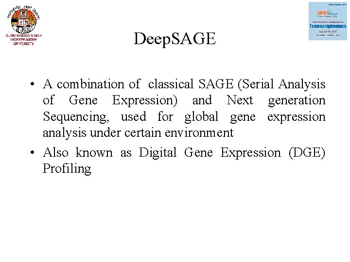 Deep. SAGE • A combination of classical SAGE (Serial Analysis of Gene Expression) and