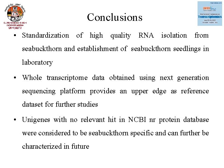 Conclusions • Standardization of high quality RNA isolation from seabuckthorn and establishment of seabuckthorn