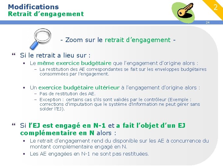 Modifications 2 Retrait d’engagement 24 - Zoom sur le retrait d’engagement - } Si