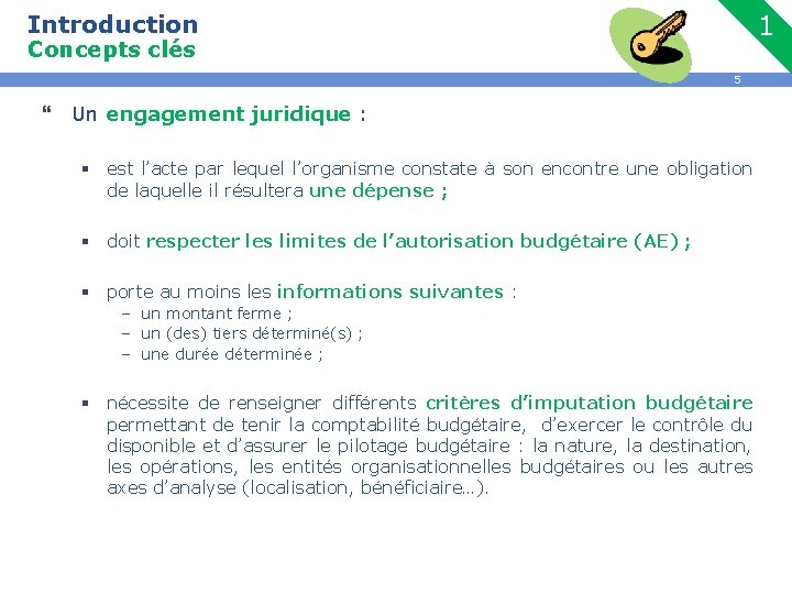 Introduction 1 Concepts clés 5 } Un engagement juridique : § est l’acte par