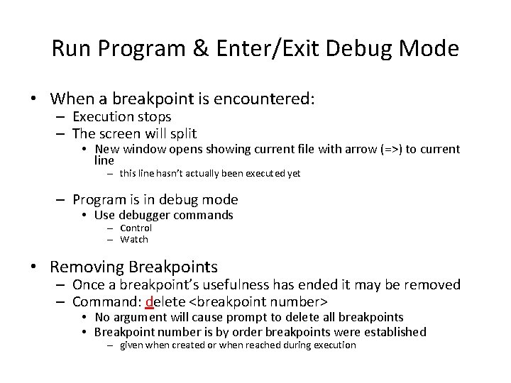 Run Program & Enter/Exit Debug Mode • When a breakpoint is encountered: – Execution