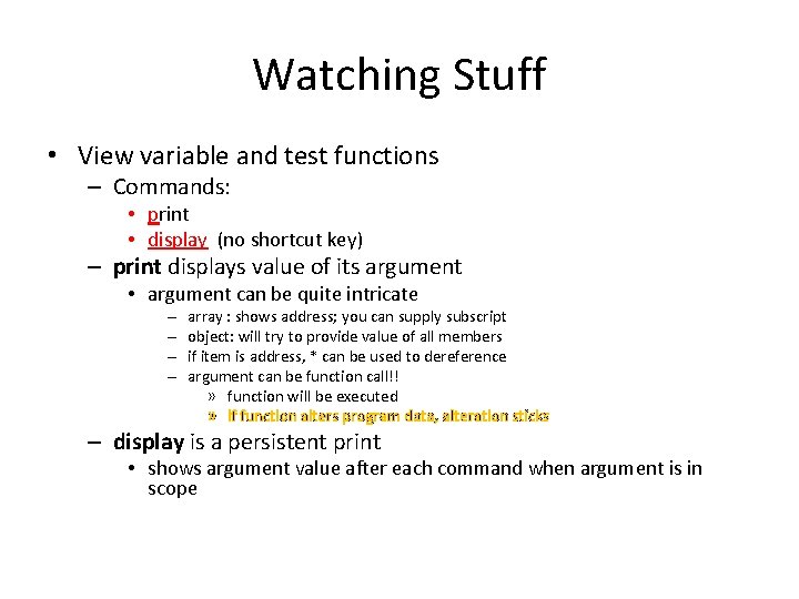 Watching Stuff • View variable and test functions – Commands: • print • display