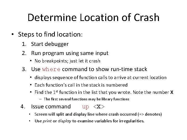 Determine Location of Crash • Steps to find location: 1. Start debugger 2. Run