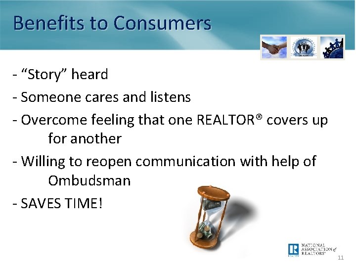 Benefits to Consumers - “Story” heard - Someone cares and listens - Overcome feeling